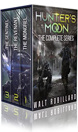 Hunter's Moon: The Complete Series: A Military Sci-Fi Box Set by Walt Robillard