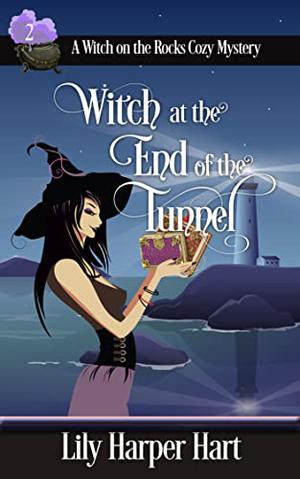 Witch at the End of the Tunnel (Witch on the Rocks #2)