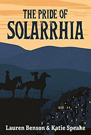 The Pride of Solarrhia by Katie Speake, Lauren Benson