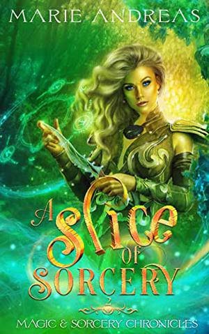 A Slice of Sorcery (Magic & Sorcery Chronicles #2)