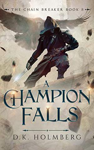 A Champion Falls (The Chain Breaker #8)