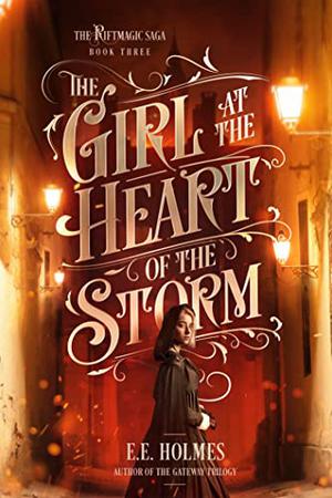 The Girl at the Heart of the Storm by E.E. Holmes