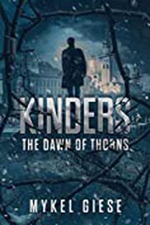 Kinders: The Dawn of Thorns by Mykel Giese