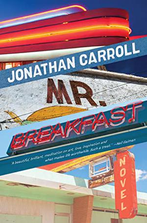 Mr. Breakfast by Jonathan Carroll