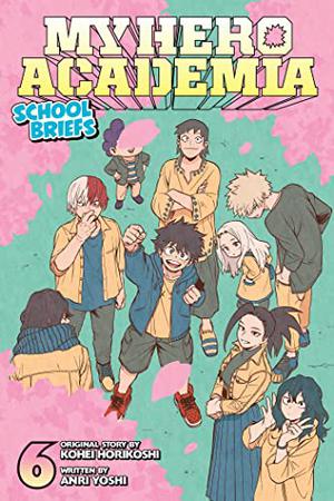 My Hero Academia: School Briefs, Vol. 6 (My Hero Academia Light Novels #6)