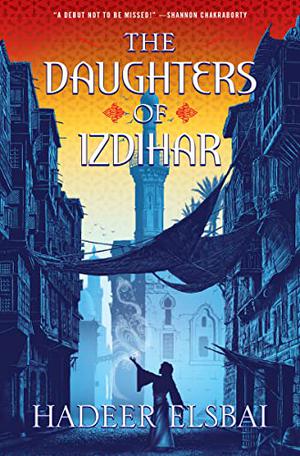 The Daughters of Izdihar (The Alamaxa Duology #1)