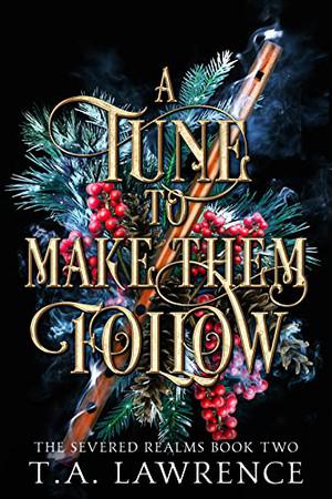 A Tune to Make Them Follow (Severed Realms #2)