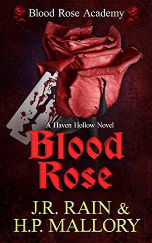Blood Rose: A Paranormal Women's Fiction Novel: (Blood Rose Academy) by J.R. Rain, H.P. Mallory