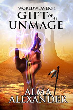 Gift of the Unmage by Alma Alexander