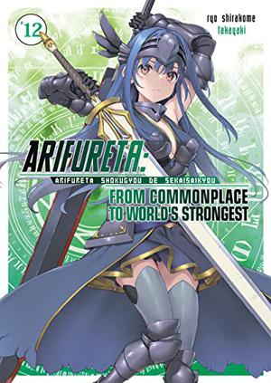 Arifureta: From Commonplace to World’s Strongest: Volume 12 by Ryo Shirakome