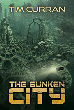 The Sunken City by Tim Curran