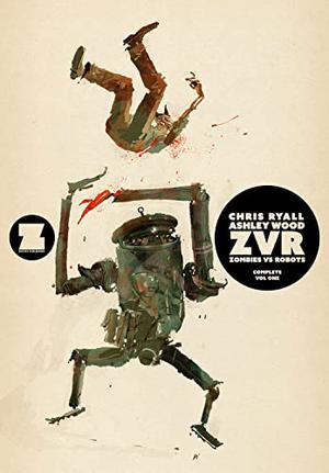 ZVRC: Zombies Vs Robots Complete, Volume 1 by Chris Ryall