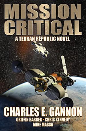 Mission Critical by Charles E. Gannon, Griffin Barber, Chris Kennedy