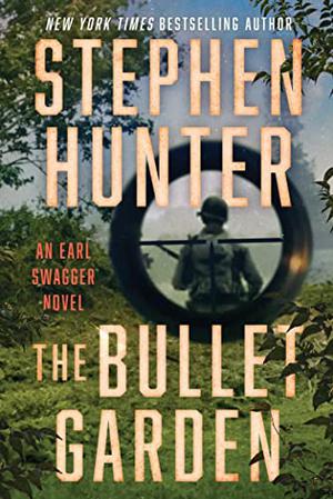The Bullet Garden by Stephen Hunter