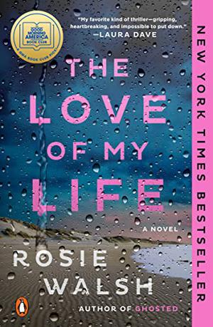 The Love of my Life by Rosie Walsh, Imogen Church, Theo Solomon