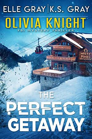 The Perfect Getaway by Elle Gray, K.S. Gray