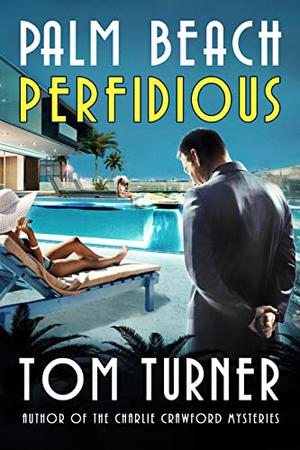 Palm Beach Perfidious by Tom Turner