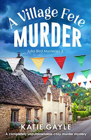 A Village Fete Murder (Julia Bird Mysteries #3)