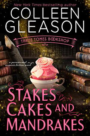 Stakes, Cakes and Mandrakes by Colleen Gleason