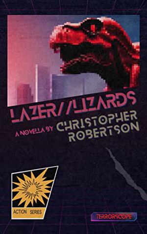 Lazer//Lizards by Christopher Robertson