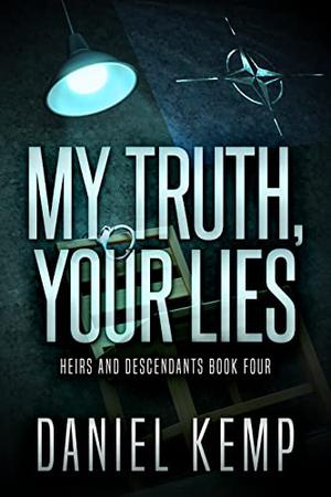 My Truth, Your Lies by Daniel Kemp
