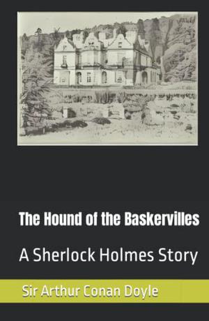 The Hound of the Baskervilles: A Sherlock Holmes Story (Sherlock Holmes #5)