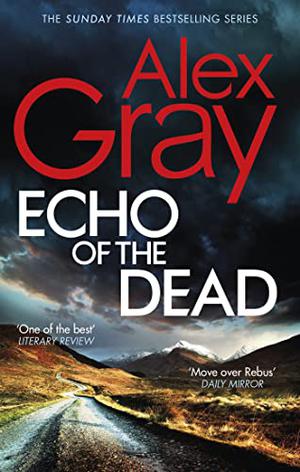 Echo of the Dead by Alex Gray, David Monteath