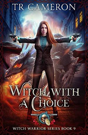 Witch With A Choice by T.R. Cameron, Martha Carr, Michael Anderle