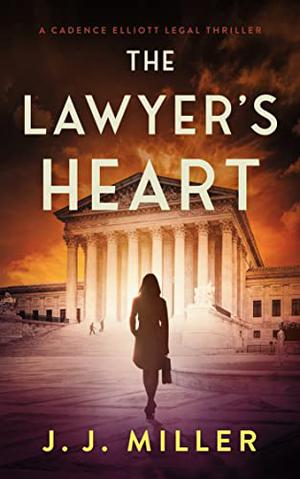 The Lawyer's Heart by J.J. Miller