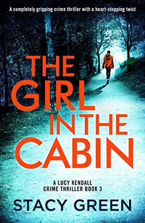 The Girl in the Cabin (Lucy Kendall #3)