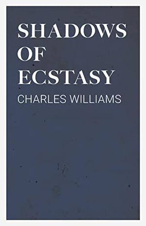 Shadows of Ecstasy by Charles Williams