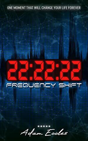 22:22:22: Frequency Shift by Adam Eccles