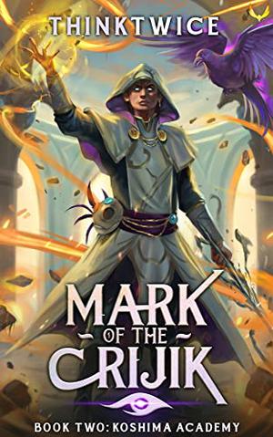 Mark of the Crijik 2 by ThinkTwice
