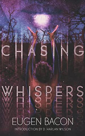 Chasing Whispers by Eugen Bacon