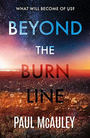 Beyond the Burn Line by Paul McAuley