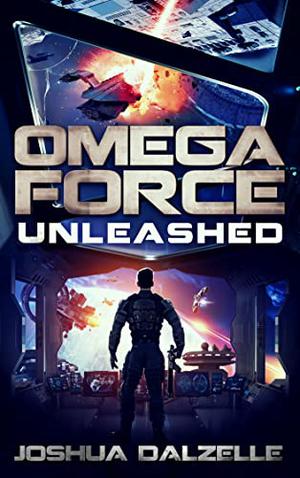 Omega Force: Unleashed by Joshua Dalzelle