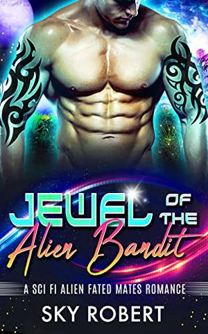 Jewel of the Alien Bandit by Sky Robert, S.M. McCoy