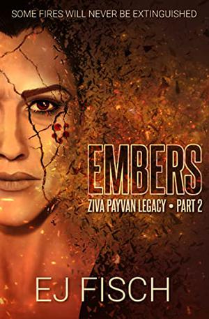 Embers: Ziva Payvan Legacy, Part 2 (Ziva Payvan #5)