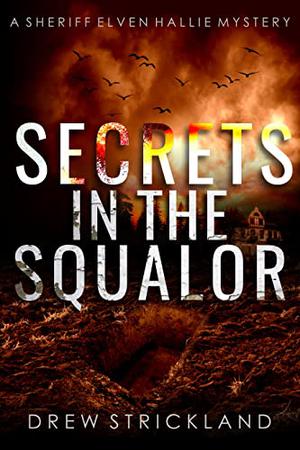 Secrets in the Squalor: A gripping murder mystery crime thriller by Drew Strickland