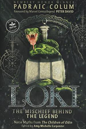 Loki-The Mischief Behind the Legend: Norse Myths from The Children of Odin by Padraic Colum