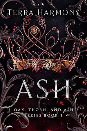 Ash: Oak, Thorn, and Ash Series by Terra Harmony