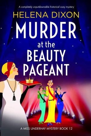 Murder at the Beauty Pageant: A completely unputdownable historical cozy mystery by Helena Dixon