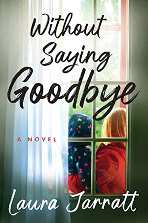 Without Saying Goodbye by Laura Jarratt