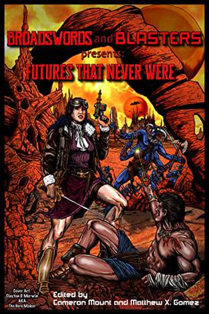 Futures That Never Were by Matthew Gomez, Cynthia Ward, Matthew Spencer