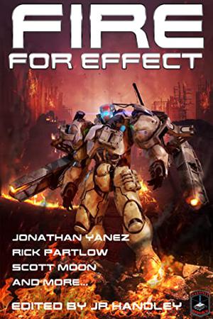 Fire for Effect by Jonathan Yanez, Rick Partlow, Scott Moom