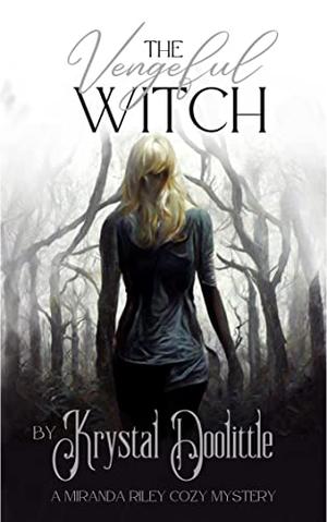 The Vengeful Witch: A Miranda Riley Paranormal Cozy Mystery by Krystal Doolittle
