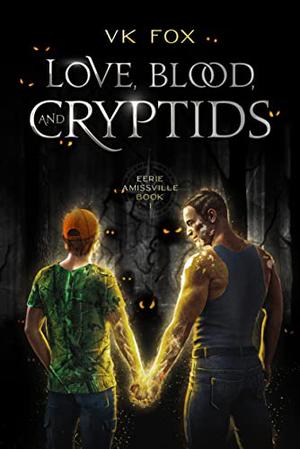 Love, Blood, and Cryptids by V.K. Fox