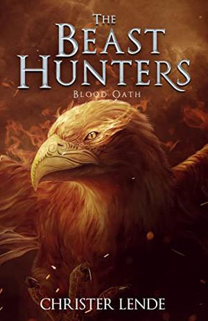 The Beast Hunters Blood Oath by Christer Lende