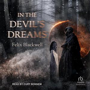 In the Devil's Dreams by Felix Blackwell, Curt Bonnem