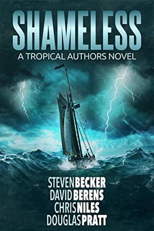 Shameless: A Tropical Authors Novel by Steven Becker, David F. Berens, Chris Niles